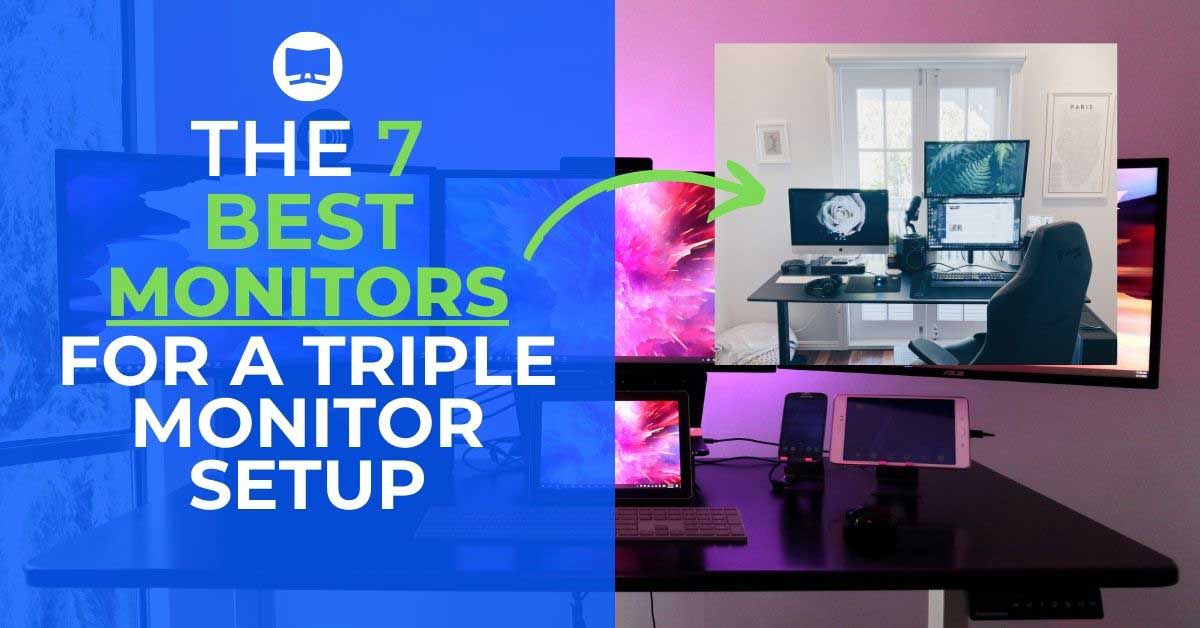 7 Best Monitors For A Triple Monitor Setup (For All Budgets)