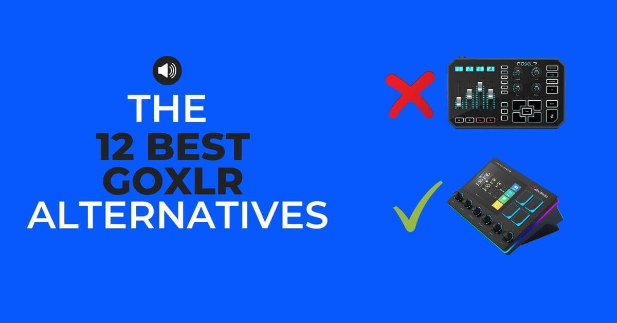 Best 12 GoXLR Alternatives For Streamers (To Save Money)