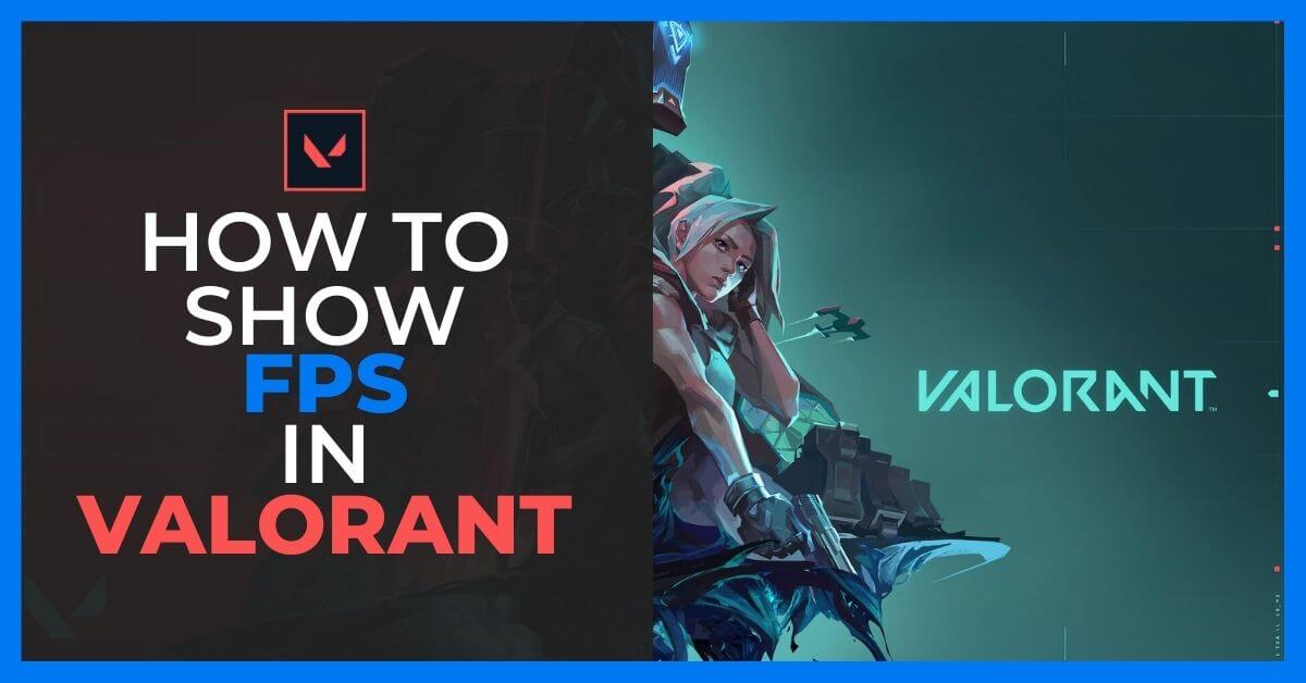 How To Show FPS In VALORANT (And Make Your Game Responsive)